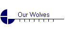 Our Wolves