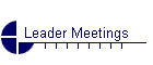 Leader Meetings